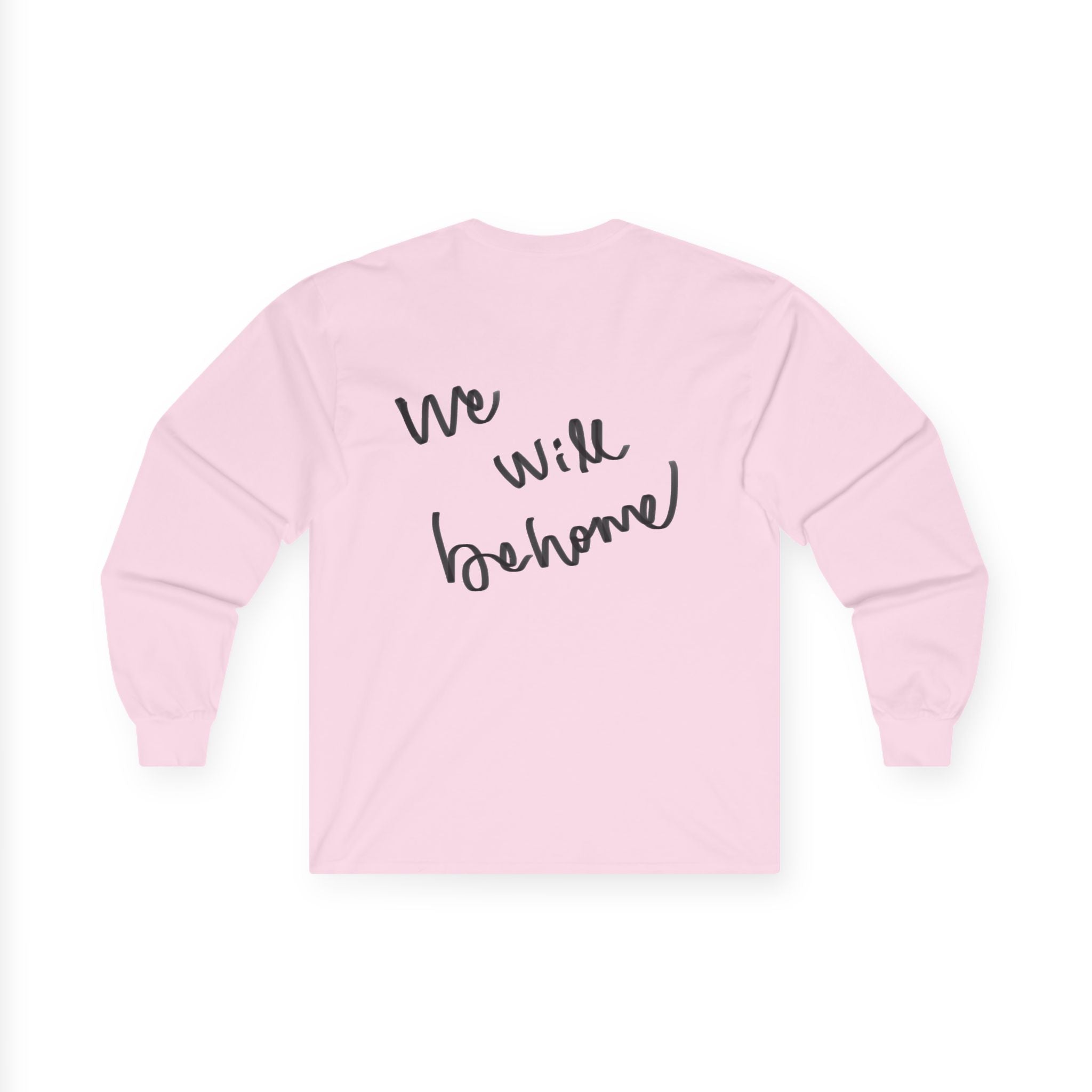 Long Sleeve Tee — "We Will Be Home" Portrait Graphic